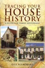 Tracing Your House History: A Guide for Family Historians cena un informācija | Grāmatas par veselīgu dzīvesveidu un uzturu | 220.lv