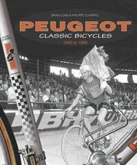 Peugeot Classic Bicycles 1945 to 1985 цена и информация | Книги о питании и здоровом образе жизни | 220.lv
