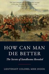 How Can Man Die Better: The Secrets of Isandlwana Revealed цена и информация | Исторические книги | 220.lv