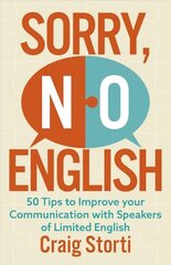 Sorry, No English: 50 Tips to Improve your Communication with Speakers of Limited English cena un informācija | Sociālo zinātņu grāmatas | 220.lv