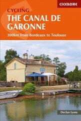 Cycling the Canal de la Garonne: From Bordeaux to Toulouse цена и информация | Книги о питании и здоровом образе жизни | 220.lv