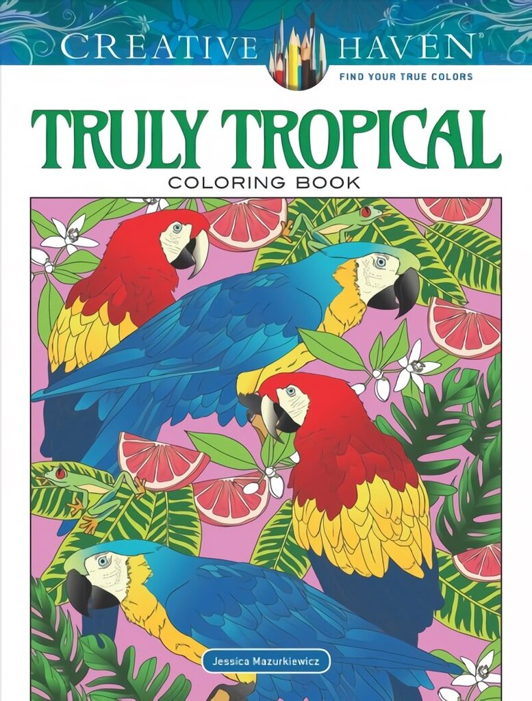 Creative Haven Truly Tropical Coloring Book цена и информация | Grāmatas par veselīgu dzīvesveidu un uzturu | 220.lv