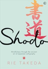 Shodo: The practice of mindfulness through the ancient art of Japanese calligraphy 0th New edition cena un informācija | Grāmatas par veselīgu dzīvesveidu un uzturu | 220.lv