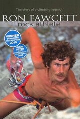 Ron Fawcett - Rock Athlete: The Story of a Climbing Legend 2nd edition cena un informācija | Grāmatas par veselīgu dzīvesveidu un uzturu | 220.lv