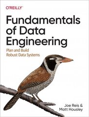 Fundamentals of Data Engineering: Plan and Build Robust Data Systems цена и информация | Книги по экономике | 220.lv