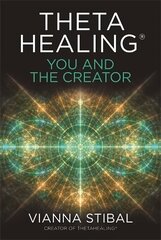 ThetaHealing (R): You and the Creator: Deepen Your Connection with the Energy of Creation цена и информация | Самоучители | 220.lv
