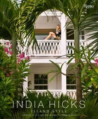 India Hicks: Island Style: Island Style цена и информация | Книги об архитектуре | 220.lv