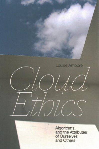 Cloud Ethics: Algorithms and the Attributes of Ourselves and Others cena un informācija | Sociālo zinātņu grāmatas | 220.lv