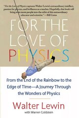 For the Love of Physics: From the End of the Rainbow to the Edge of Time - A Journey Through the Wonders of Physics cena un informācija | Ekonomikas grāmatas | 220.lv