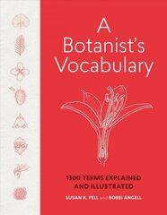 Botanist's Vocabulary: 1300 Terms Explained and Illustrated cena un informācija | Grāmatas par veselīgu dzīvesveidu un uzturu | 220.lv