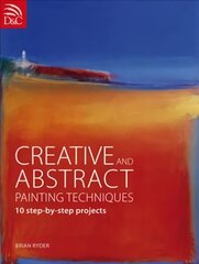 Creative and Abstract Painting Techniques: 10 Step-by-Step Projects cena un informācija | Grāmatas par veselīgu dzīvesveidu un uzturu | 220.lv