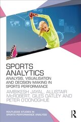 Sports Analytics: Analysis, Visualisation and Decision Making in Sports Performance cena un informācija | Grāmatas par veselīgu dzīvesveidu un uzturu | 220.lv