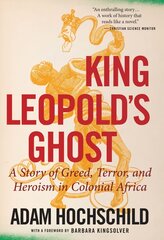 King Leopold's Ghost: A Story of Greed, Terror, and Heroism in Colonial Africa cena un informācija | Vēstures grāmatas | 220.lv