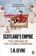 Scotland's Empire: The Origins of the Global Diaspora cena un informācija | Vēstures grāmatas | 220.lv