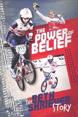 Power of Belief: Bethany Shriever's Rise to the Top cena un informācija | Grāmatas par veselīgu dzīvesveidu un uzturu | 220.lv