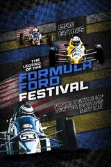 Legend of the Formula Ford Festival: Fifty Years of Motor Racing Action cena un informācija | Grāmatas par veselīgu dzīvesveidu un uzturu | 220.lv