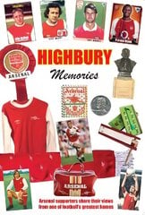 HIGHBURY MEMORIES: Arsenal supporters share their views from one of football's greatest homes цена и информация | Книги о питании и здоровом образе жизни | 220.lv