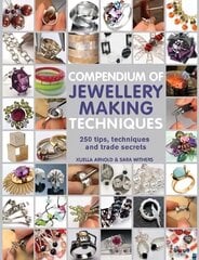 Compendium of Jewellery Making Techniques: 250 Tips, Techniques and Trade Secrets cena un informācija | Grāmatas par veselīgu dzīvesveidu un uzturu | 220.lv