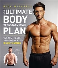 Your Ultimate Body Transformation Plan: Get into the Best Shape of Your Life - in Just 12 Weeks cena un informācija | Grāmatas par veselīgu dzīvesveidu un uzturu | 220.lv