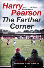 Farther Corner: A Sentimental Return to North-East Football цена и информация | Книги о питании и здоровом образе жизни | 220.lv