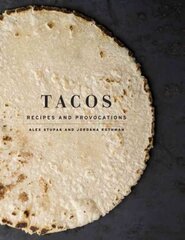 Tacos: Recipes and Provocations: A Cookbook cena un informācija | Pavārgrāmatas | 220.lv