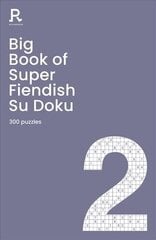 Big Book of Super Fiendish Su Doku Book 2: a bumper fiendish sudoku book for adults containing 300 puzzles cena un informācija | Grāmatas par veselīgu dzīvesveidu un uzturu | 220.lv