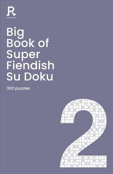 Big Book of Super Fiendish Su Doku Book 2: a bumper fiendish sudoku book for adults containing 300 puzzles цена и информация | Grāmatas par veselīgu dzīvesveidu un uzturu | 220.lv