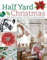 Half Yard (TM) Christmas: Easy Sewing Projects Using Left-Over Pieces of Fabric цена и информация | Книги о питании и здоровом образе жизни | 220.lv