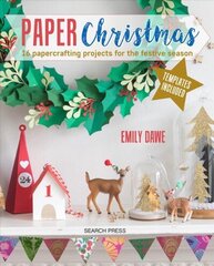 Paper Christmas: 16 Papercrafting Projects for the Festive Season цена и информация | Книги о питании и здоровом образе жизни | 220.lv
