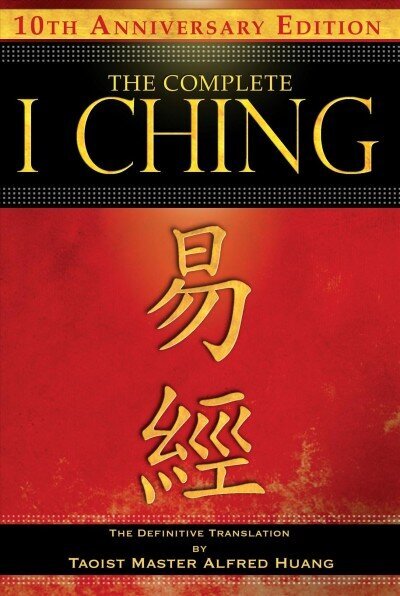 Complete I Ching - 10th Anniversary Edition: The Definitive Translation by Taoist Master Alfred Huang 2nd Edition, Revised, Revised Two-Color Edition cena un informācija | Garīgā literatūra | 220.lv