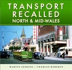 Transport Recalled: North and Mid-Wales цена и информация | Путеводители, путешествия | 220.lv