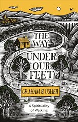 Way Under Our Feet: A Spirituality of Walking cena un informācija | Garīgā literatūra | 220.lv