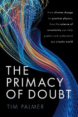 Primacy of Doubt: From climate change to quantum physics, how the science of uncertainty can help predict and understand our chaotic world cena un informācija | Ekonomikas grāmatas | 220.lv