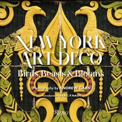 New York Art Deco: Birds, Beasts, and Blooms cena un informācija | Grāmatas par arhitektūru | 220.lv