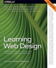 Learning Web Design 5e: A Beginner's Guide to HTML, CSS, JavaScript, and Web Graphics 5th Revised edition цена и информация | Книги по экономике | 220.lv