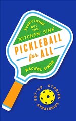 Pickleball for All: Everything but the Kitchen Sink цена и информация | Книги о питании и здоровом образе жизни | 220.lv