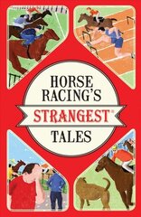 Horse Racing's Strangest Tales цена и информация | Книги о питании и здоровом образе жизни | 220.lv