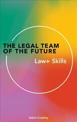 Legal Team of the Future: Lawplus Skills цена и информация | Книги по экономике | 220.lv