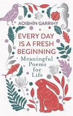 Every Day is a Fresh Beginning: Meaningful Poems for Life cena un informācija | Dzeja | 220.lv