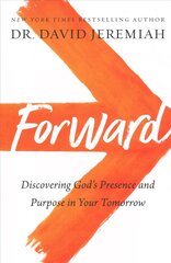 Forward: Discovering God's Presence and Purpose in Your Tomorrow цена и информация | Духовная литература | 220.lv