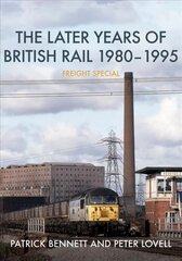 Later Years of British Rail 1980-1995: Freight Special цена и информация | Путеводители, путешествия | 220.lv