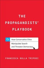 Propagandists' Playbook: How Conservative Elites Manipulate Search and Threaten Democracy цена и информация | Книги по социальным наукам | 220.lv