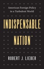 Indispensable Nation: American Foreign Policy in a Turbulent World cena un informācija | Sociālo zinātņu grāmatas | 220.lv