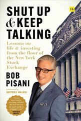 Shut Up and Keep Talking: Lessons on Life and Investing from the Floor of the New York Stock Exchange cena un informācija | Ekonomikas grāmatas | 220.lv