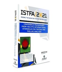 ISTFA 2021: Conference Proceedings from the 47th International Symposium for Testing and Failure Analysis cena un informācija | Sociālo zinātņu grāmatas | 220.lv