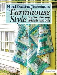 Hand Quilting Techniques for Farmhouse Style: Easy, Stress-Free Ways to Quickly Hand Quilt цена и информация | Книги о питании и здоровом образе жизни | 220.lv