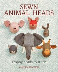 Sewn Animal Heads: 15 Trophy Heads to Stitch cena un informācija | Grāmatas par veselīgu dzīvesveidu un uzturu | 220.lv