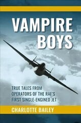 Vampire Boys: True Tales from Operators of the RAF's First Single-Engined Jet cena un informācija | Sociālo zinātņu grāmatas | 220.lv
