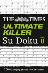 Times Ultimate Killer Su Doku Book 8: 200 Challenging Puzzles from the Times, Book 8, The Times Ultimate Killer Su Doku Book 8: 200 Challenging Puzzles from the Times цена и информация | Книги о питании и здоровом образе жизни | 220.lv