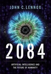 2084: Artificial Intelligence and the Future of Humanity cena un informācija | Garīgā literatūra | 220.lv